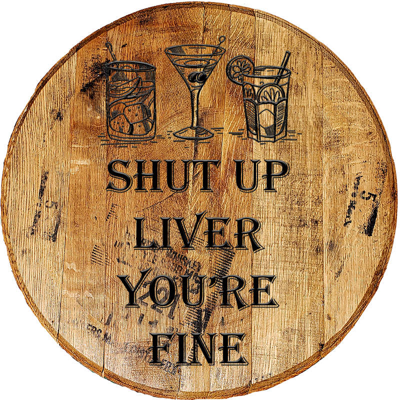 Craft Bar Signs | Shut Up Liver You're Fine Man Cave Bar Sign - Natural