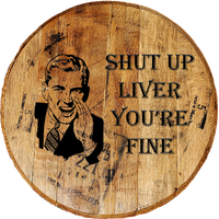 Craft Bar Signs | Retro Shut Up Liver You're Fine Man Cave Bar Sign - Natural