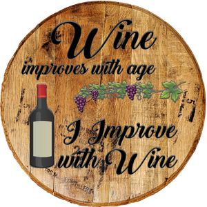 Rustic Home Wall Decor - Wine Improves with Age I Improve with Wine- Funny Drinking Barrel Head Sign - Craft Bar Signs