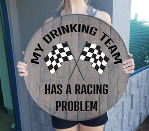Drinking Team Has a Racing Problem Man Cave Wall Decor - Custom Barrel Head - Craft Bar Signs