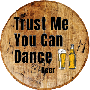 Trust Me You Can Dance - Beer - Funny Wise Alcohol Bar Sign Decor - Craft Bar Signs